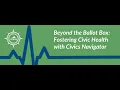 Beyond the Ballot Box Fostering Civic Health with Civics Navigator
