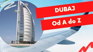 Dubaj od A do Z - wszystko co musisz wiedzieć przed wyjazdem
