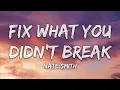 Nate Smith - Fix What You Didn't Break (Lyrics)