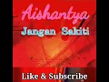Download Lagu Aishantya - Jangan Sakiti (Official Audio HD)