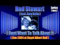 Download Lagu Lyrics (duet) - Rod Stewart \u0026 Amy belle - I Dont Want To Talk About It (live 2004 Royal Albert Hall)