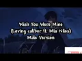 Download Lagu I Wish You Were Mine (Loving caliber ft. Mia Niles) -Male Version with Lyrics