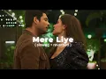 Lagu MERE LIYE - (slowed n reverb)