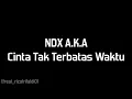 Download Lagu NDX A.K.A - Cinta Tak Terbatas Waktu lyric