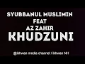 Download Lagu syubbanul muslimin feat az zahir ( KHUDZUNI lirik )