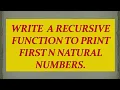 Write a recursive function to print first n natural numbers