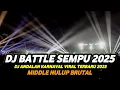 Lagu DJ BATTLE SEMPU 2025 FULL BASS HOREG MIDDLE BRUTAL NROTOK MBEDIL NULUP