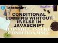 Conditional Logging without in javascript using console assert Teachmint Rajkummar Rao