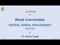 DIGITAL SIGNAL PROCESSING LECTURE 15 Block Convolution By Dr Aruna Tyagi AKGEC