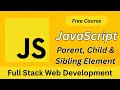 JavaScript DOM Tutorial Parent Child Sibling Elements Explained Clearly