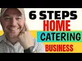 How to start a catering business 6 steps to starting one from home