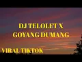 Lagu DJ TELOLET X GOYANG DUMANG VIRAL TIKTOK