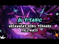 Download Lagu DJ TITANIC BREAKBEAT REMIX FULL BASS TERBARU 2024 || DJ YANG BISA KALIAN DOWNLOAD!!!