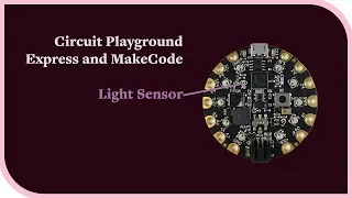 How to use the Light Sensor on the Circuit Playground Express with MakeCode