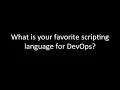 What is your favorite scripting language for DevOps