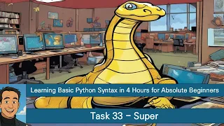 Learning Basic Python Syntax in 4 Hours for Absolute Beginners Task 33 Super
