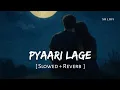 Lagu Pyaari Lage (Slowed + Reverb) | Vishal Mishra, Tulsi Kumar | Border 2 | SR Lofi