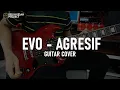 Download Lagu Evo - Agresif ( Guitar cover )