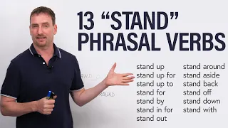 13 Phrasal Verbs with STAND stand by stand out stand down