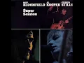 Mike Bloomfield & Al Kooper - Blues For Nothing (studio outtake)