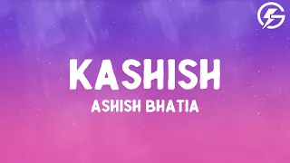 Ashish Bhatia - KASHISH (Lyrics)