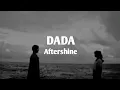 Download Lagu Aftershine - Dada [avlirik12]