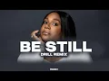 Download Lagu Be Still Drill Remix | Naomi Raine | NY/UK drill type beat 2025 “BE STILL”