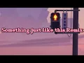 Something Just Like This (remix cute) - DJ Santuy // (Vietsub + Lyric) Tik Tok Song新越南鼓版英文歌