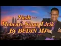 Nash -- Mencari Sinar Lirik By BUDIN MJ