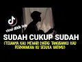 Download Lagu teganya kau menari diatas tangisanku (SUDAH CUKUP SUDAH CUKUP SAMPAI DISINI SAJA) cover agusriansyah