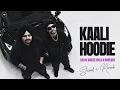 Kaali Hoodie (Slowed + Reverb) | Sidhu Moose Wala | Bohemia