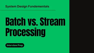 Batch vs Stream Processing Real-Time vs Big Data in System Design