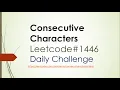 Consecutive Characters Leetcode 1446 leetcode solution