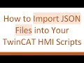 How to Import JSON Files into Your TwinCAT HMI Scripts