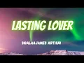 Lagu Sigala\u0026James Arthur- Lasting love lyrics