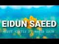 Mesut Kurtis - Eidun Saeed (Lyrics) ft Maher Zain