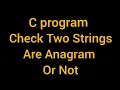 C program to check if two strings are anagram or not C programing