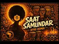 Lagu Saat Samundar Paar x LOL | Afro House Remix | Desi x Afro Vibes | 🔥