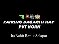 Download Lagu FAIRING BAGACHI KAY ( PVT HORN ) ITS ROHIT REMIX 🔫💥🙉