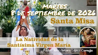 ✅ MISA DE HOY martes 8 de Septiembre del 2026 - Padre Arturo Cornejo