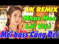 Download Lagu LK NHẠC HOA LỜI VIỆT   NHẠC SỐNG REMIX HAY NHẤT   LIÊN KHÚC NHẠC TRẺ 8X 9X HAY CHẤN ĐỘNG