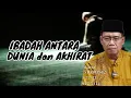 IBADAH ANTARA DUNIA DAN AKHIRAT || Penjelasan Ustadz Dhanu 