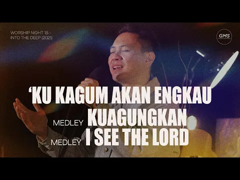 Download MP3 'KU KAGUM AKAN ENGKAU medley KUAGUNGKAN medley I SEE THE LORD - WORSHIP NIGHT 18 (2021)