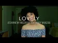 Download Lagu Lovely (cover) By Billie Eilish (with Khalid)
