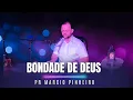 Download Lagu BONDADE DE DEUS - PR. MARCIO PINHEIRO