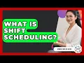 What Is Shift Scheduling - Admin Career Guide