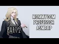 I Know I Can Be Possessive Baby Boy Professor Mommy Dom Part 2 ASMR RolePlay Older F4M