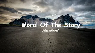 Ashe Moral Of The Story Slowed Lyrics 