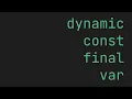 FLUTTER const final var dynamic Dart Variables comparison