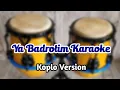 Download Lagu Ya Badrotim Karaoke Sholawat Koplo